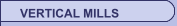 VERTICAL MILLS
